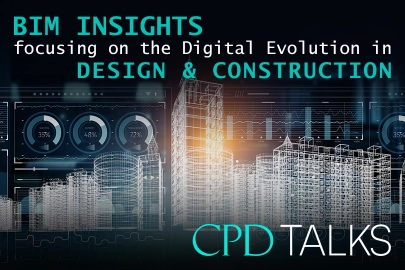 CPD Talks - BIM Insights Focusing on the Digital Evolution in Design & Construction