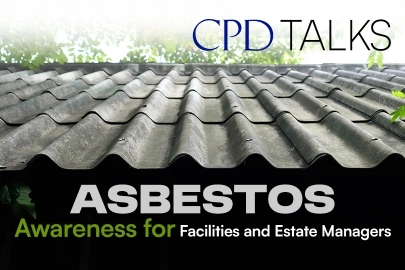 CPD Talks - Asbestos Awareness for Facilities and Estate Managers