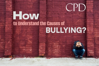 CPD: How to Understand the Causes of Bullying