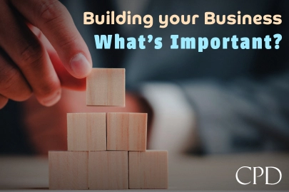 CPD : Building your Business, what’s Important?