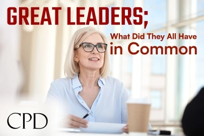 CPD – Great Leaders; What Did They All Have in Common