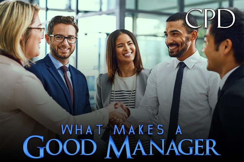 CPD – What Makes a Good Manager