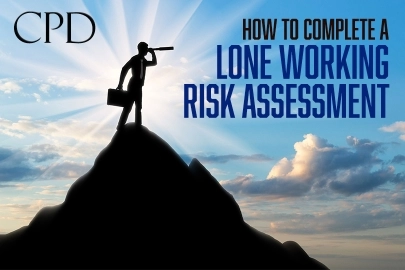 CPD – How to Complete a Lone Working Risk Assessment