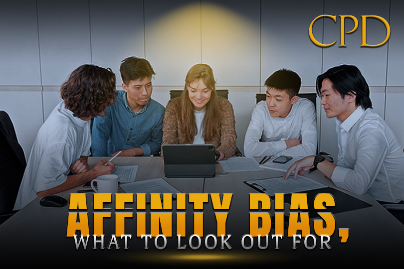 CPD – Affinity Bias, What to Look Out For