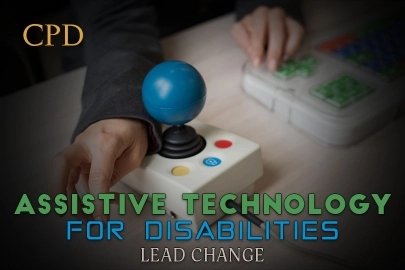 CPD – Assistive Technology for Disabilities: Lead Change