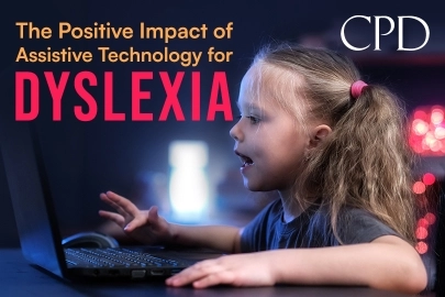 CPD – The Positive Impact of Assistive Technology for Dyslexia