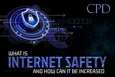 CPD – What is Internet Safety and How Can it be Increased