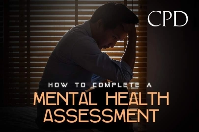 CPD – How to Complete a Mental Health Assessment