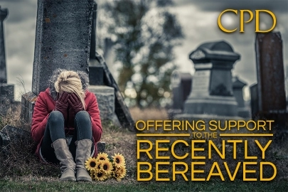 CPD – Offering Support to The Recently Bereaved