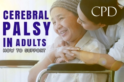 CPD- Cerebral Palsy in Adults, How to Support