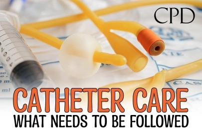 CPD – Catheter Care: What Needs to be Followed