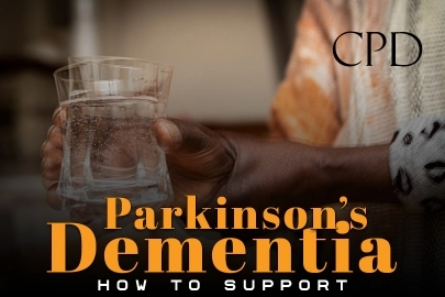 CPD – Parkinson’s Dementia: How to Support