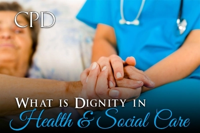 CPD – What is Dignity in Health and Social Care?