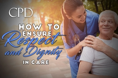 CPD – How to Ensure Respect and Dignity in Care