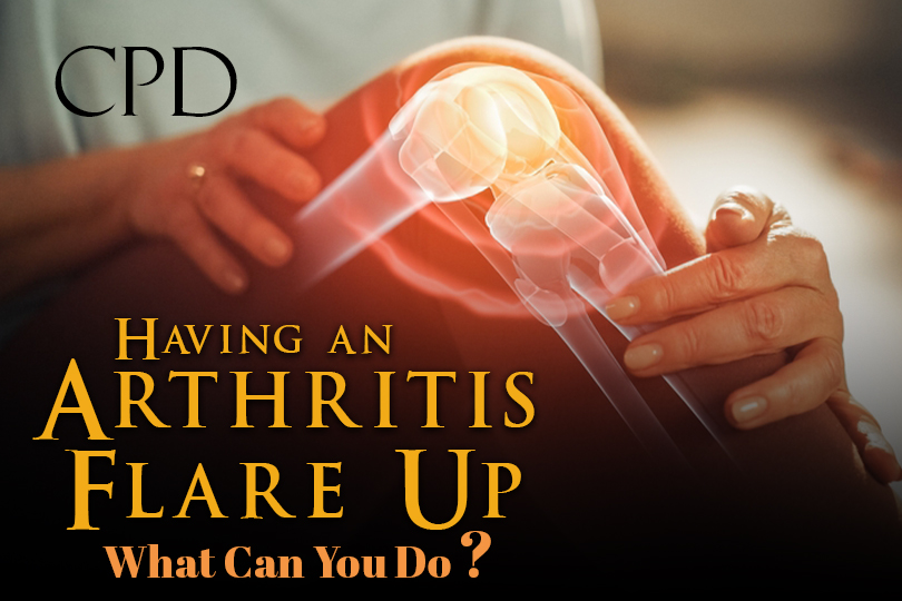 CPD – Having an Arthritis Flare Up, What Can You Do?