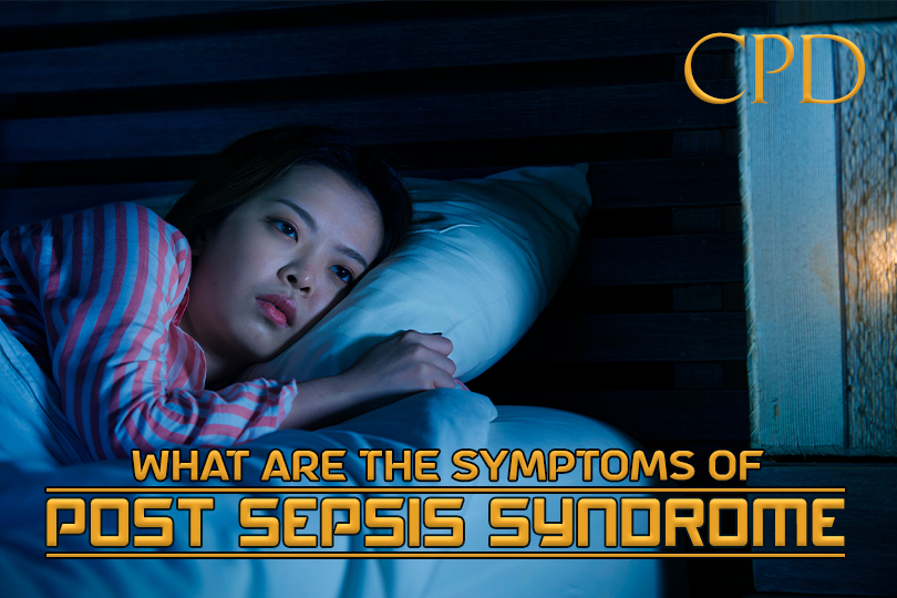 CPD – What are the Symptoms of Post Sepsis Syndrome