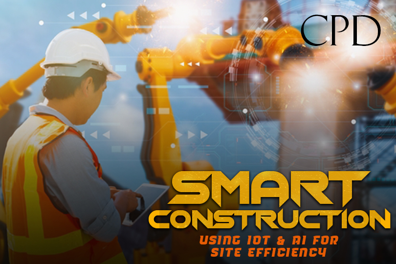 CPD - Smart Construction: Using IoT & AI for Site Efficiency