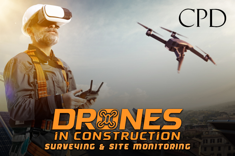 CPD - Drones in Construction: Surveying & Site Monitoring