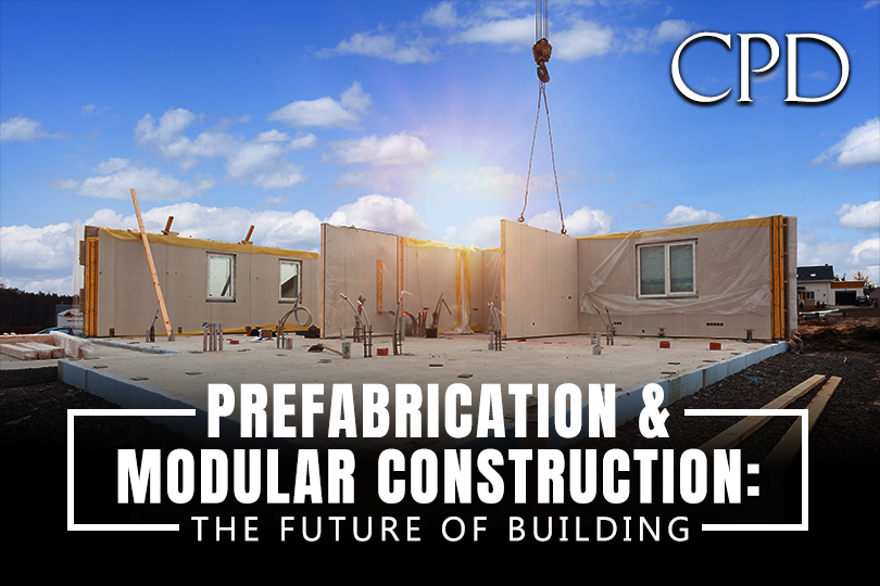 CPD - Prefabrication & Modular Construction: The Future of Building