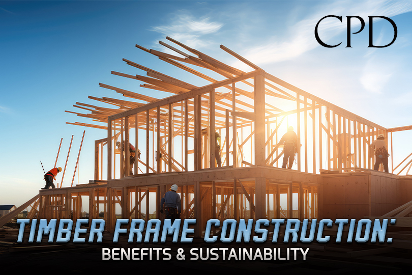 CPD - Timber Frame Construction: Benefits & Sustainability