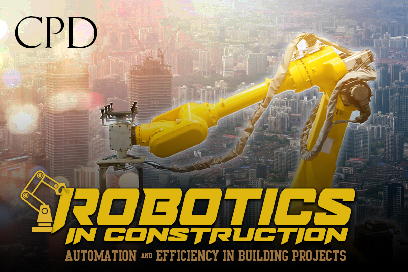 CPD - Robotics in Construction: Automation & Efficiency in Building Projects