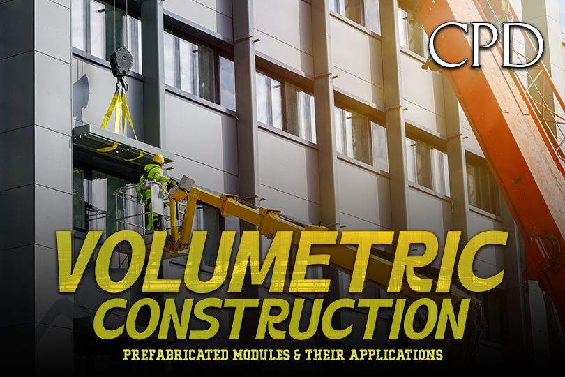 CPD - Volumetric Construction: Prefabricated Modules & Their Applications