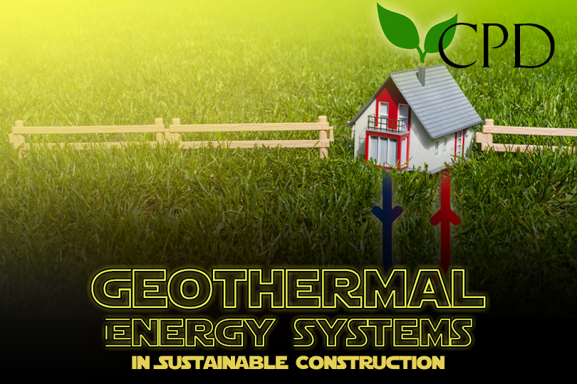 CPD - Geothermal Energy Systems in Sustainable Construction